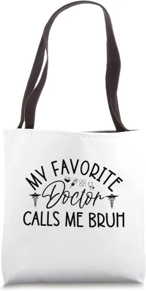 My Favorite Doctor Calls Me Bruh Funny Doctor Brother Gifts Tote Bag
