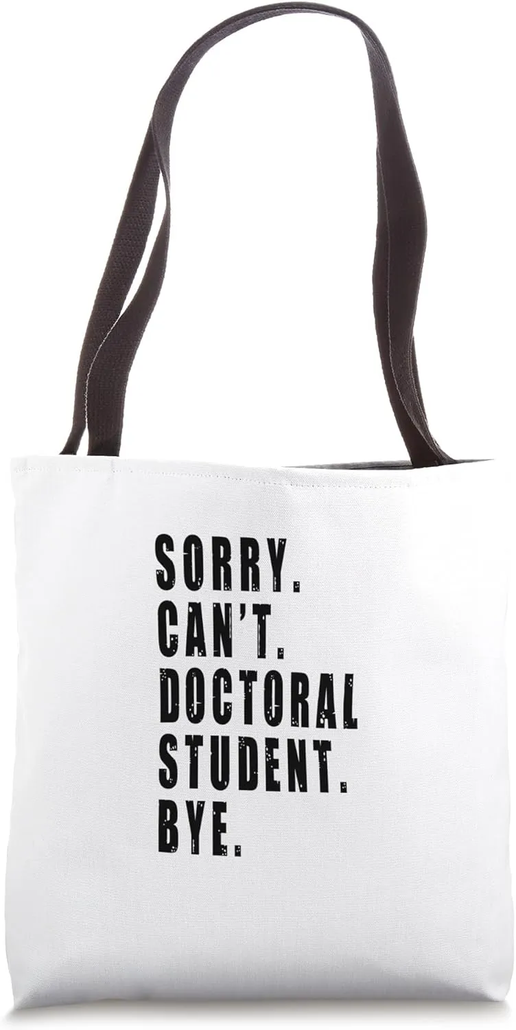 Sorry Can't Doctoral Student Bye Funny Saying Future Doctor Tote Bag